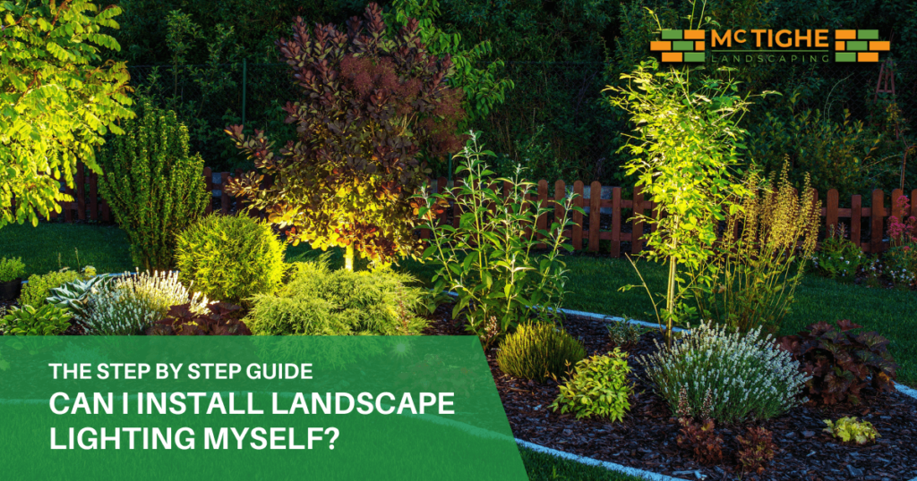 The step by step guide for can I install landscape lighting myself?